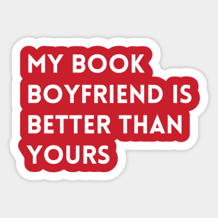 My Book Boyfriend Is Better Than Yours - White Font Sticker